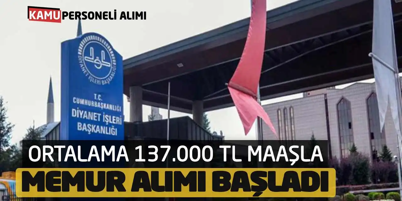 Diyanet Ortalama 137.000 TL Maaşla Memur Alımı Başladı
