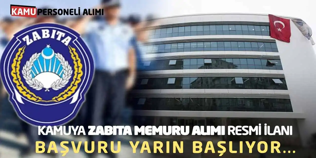 Kamuya Zabıta Memuru Alımı Resmi İlanı Başvuru Yarın Başlıyor