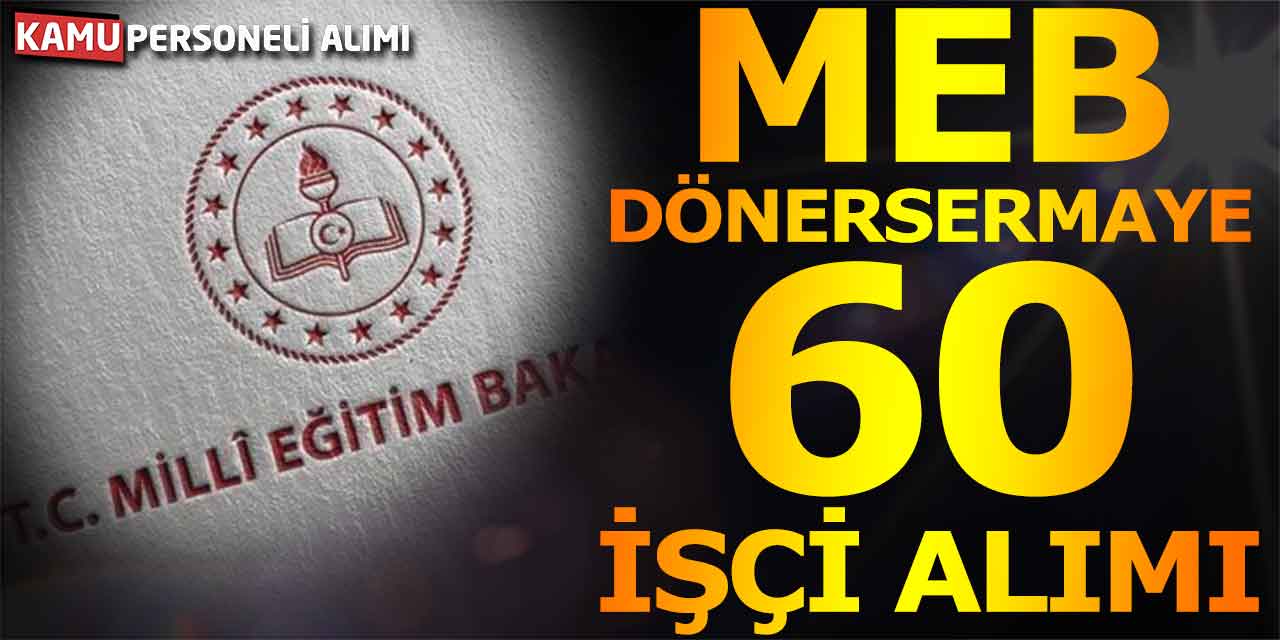 MEB 11.008 TL Maaşla 60 İşçi Alımı Başvurusu Alınıyor