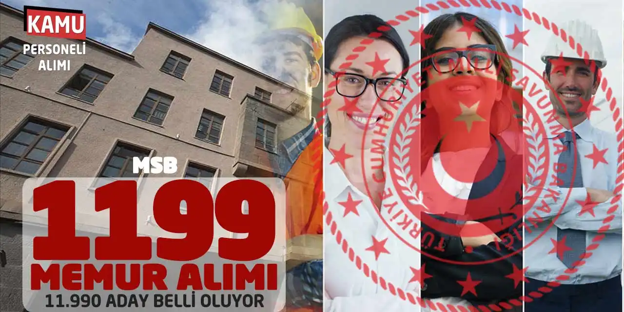 MSB 1199 Memur Alımı: 11.990 Aday Belli Oluyor