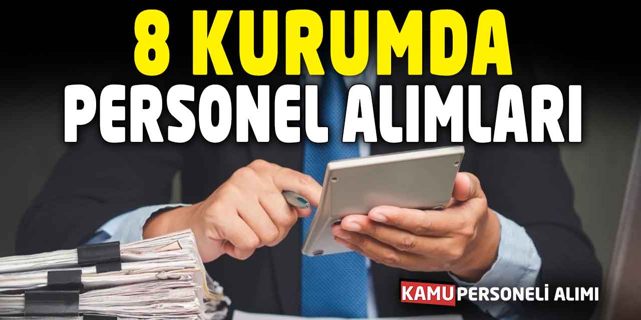 8 Kurumda Farklı Branşlar-Mezuniyetlerden Personel Alımları
