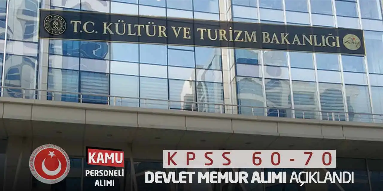 Kültür Turizm Bakanlığı KPSS 60-70 Devlet Memur Alımı Açıklandı