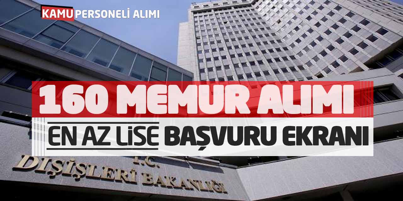 Dışişleri Bakanlığı 160 Memur Alımı Yapıyor! En Az Lise Başvuru Ekranı