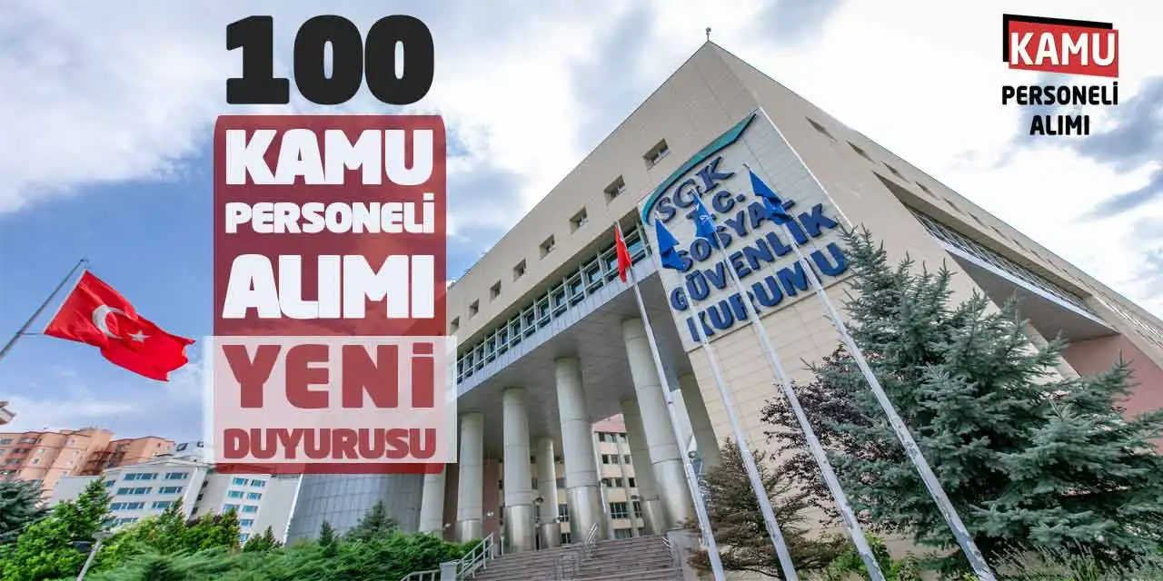 Sosyal Güvenlik Kurumu 100 Kamu Personeli Alımı Yeni Duyurusu