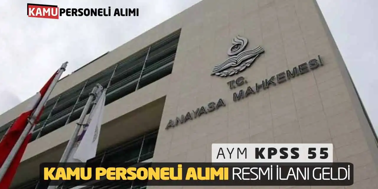 AYM KPSS 55 Puanla Kamu Personeli Alımı Resmi İlanı Geldi