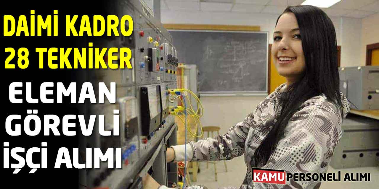Daimi Kadro 28 Tekniker Eleman Görevli İşçi Alımı