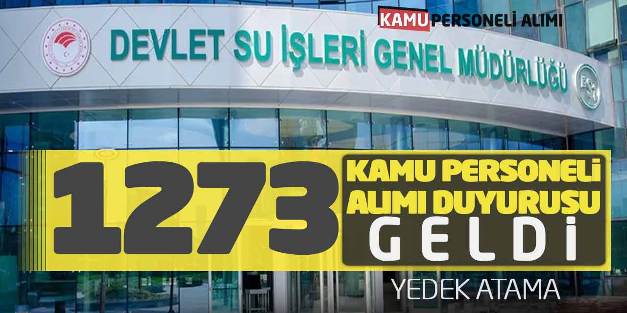 Devlet Su İşleri 1.273 Kamu Personel Alımı Duyurusu Geldi! Yedek Atama