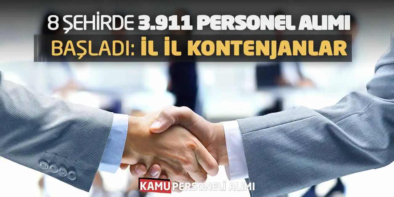 8 Şehirde 3.911 Personel Alımı Başladı: İl İl Kontenjanlar