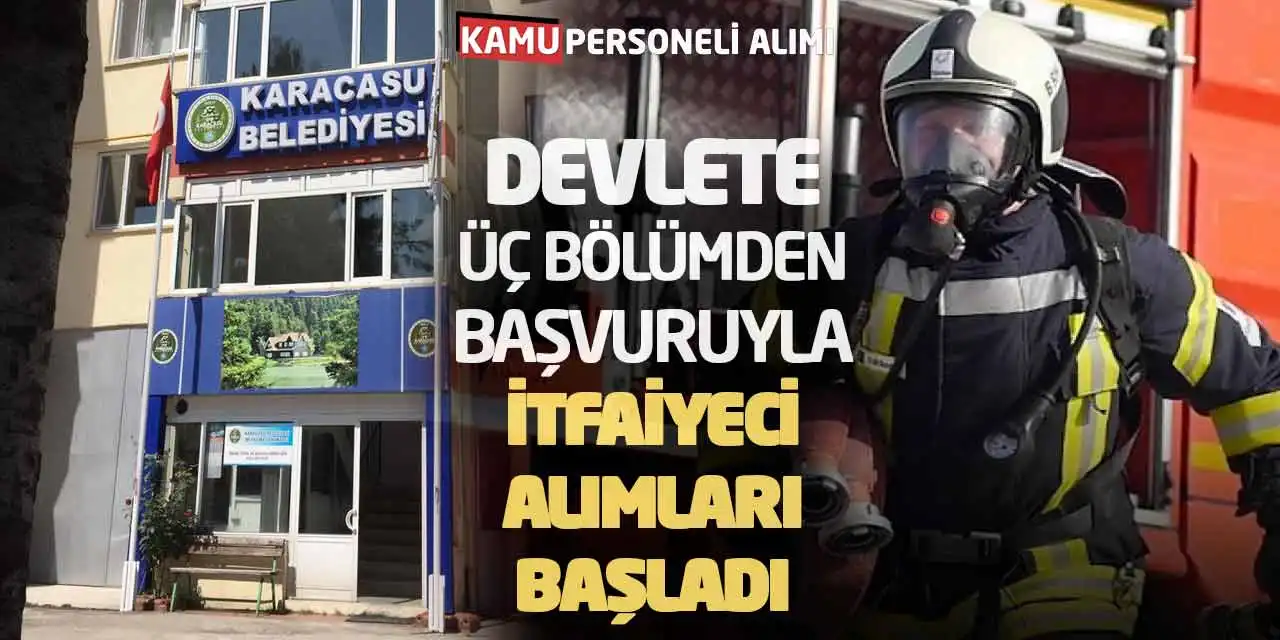 Devlete Üç Bölümden Başvuruyla İtfaiyeci Alımları Başladı