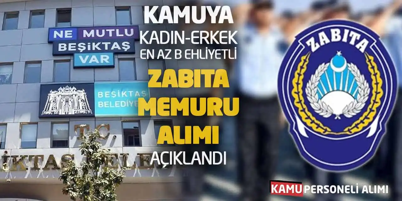 Kamuya Kadın-Erkek En Az B Ehliyetli Zabıta Memuru Alımı Açıklandı