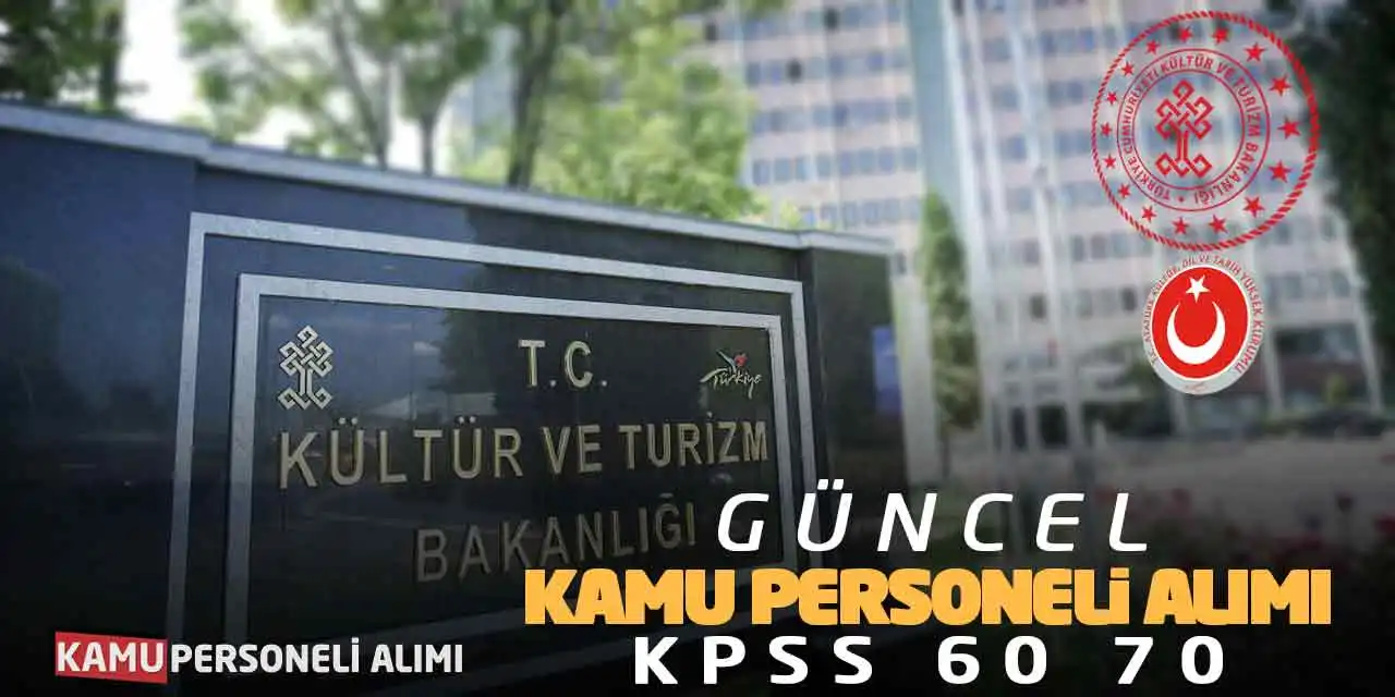 Kültür Bakanlığı Güncel Kamu Personeli Alımı: KPSS 60 70