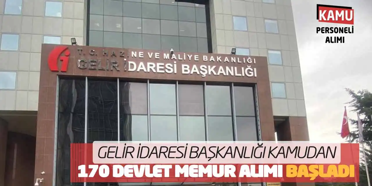 Gelir İdaresi Başkanlığı Kamudan 170 Devlet Memur Alımı Başladı