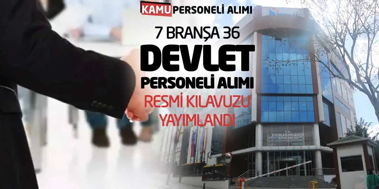 7 Branşa 36 Devlet Personeli Alımı Resmi Kılavuzu Yayımlandı