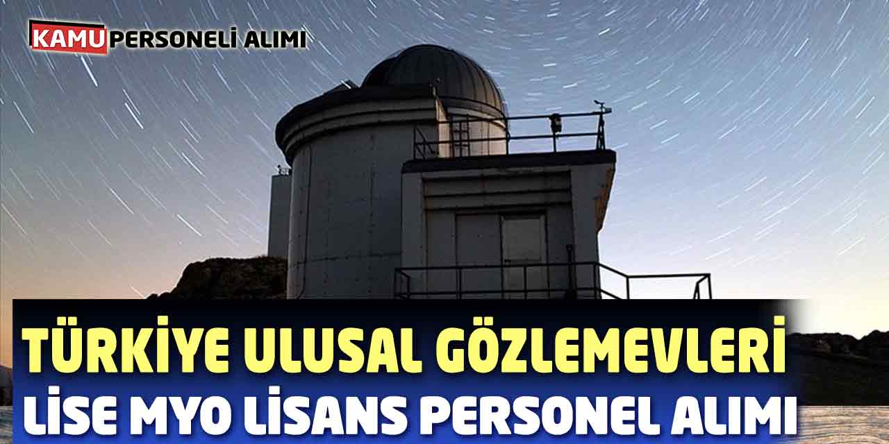Türkiye Ulusal Gözlemevleri Lise MYO Lisans Personel Alımı