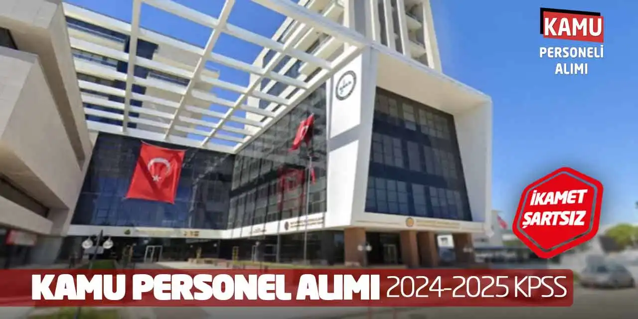 İkamet Şartsız Kamu Personel Alımı: 2024-2025 KPSS
