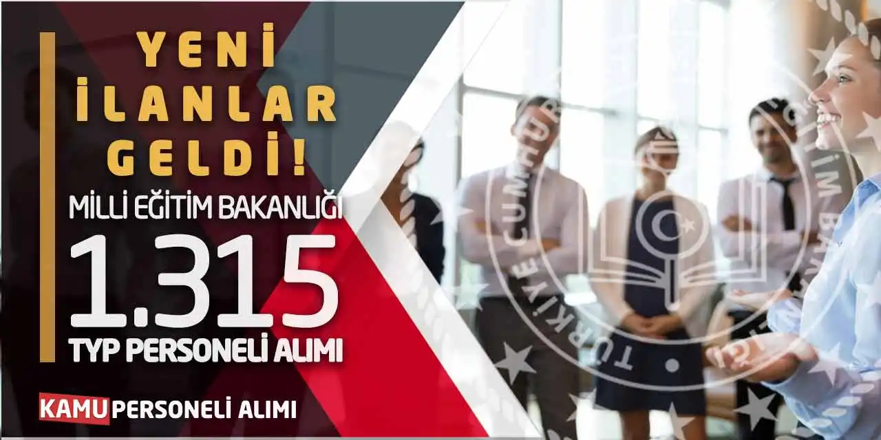 Yeni İlanlar Geldi! Milli Eğitim Bakanlığı 1.315 TYP Personeli Alımı