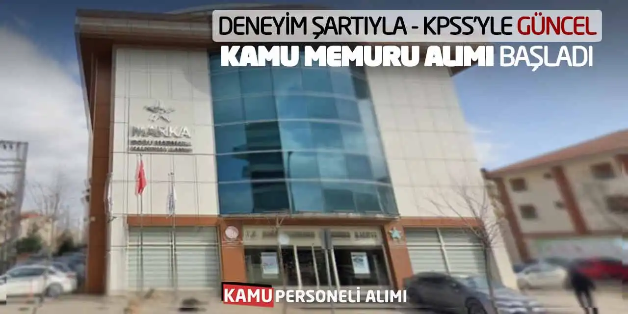 Deneyim Şartıyla - KPSS’yle Güncel Kamu Memuru Alımı Başladı