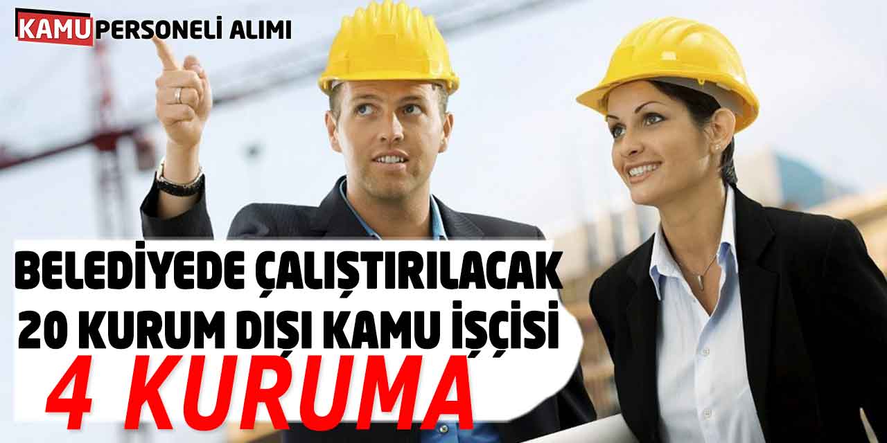 Belediyede Çalıştırılacak 20 Kurum Dışı Kamu İşçisi Alımı