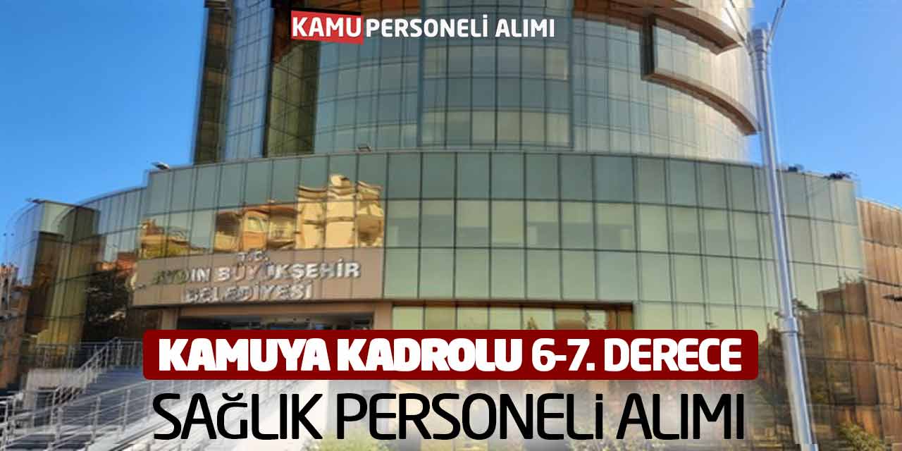 Kamuya Kadrolu 6-7. Derece Sağlık Personeli Alımı Yapılacak