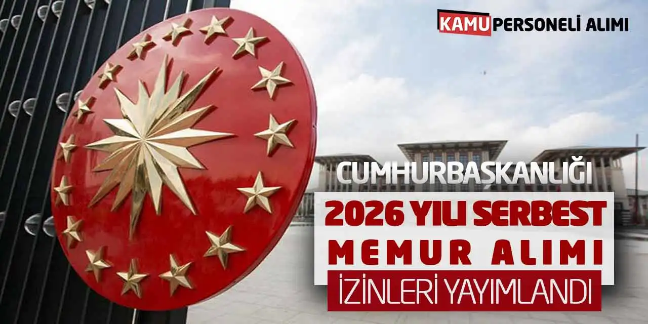 Cumhurbaşkanlığı 2026 Yılı Serbest Memur Alımı İzinleri Yayımlandı