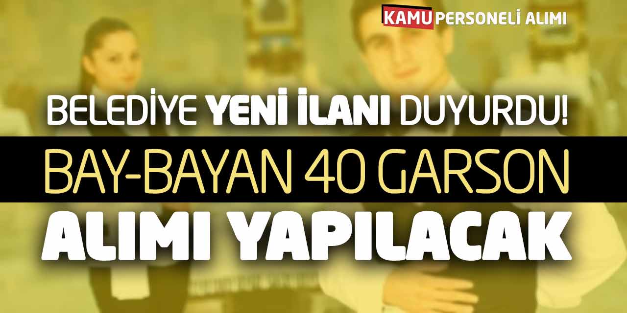 Belediye Yeni İlanı Duyurdu! Bay Bayan 40 Garson Alımı Yapılacak