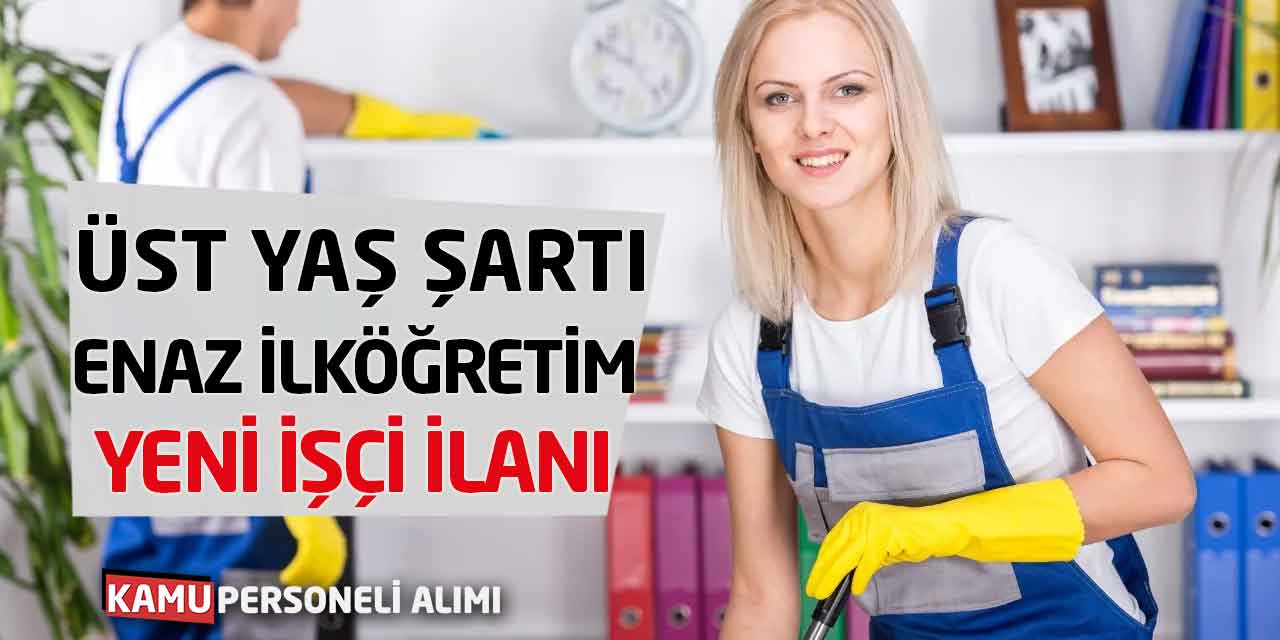 En Az İlköğretim Üst Yaş Şartsız Yeni İşçi Alım Başvuruları