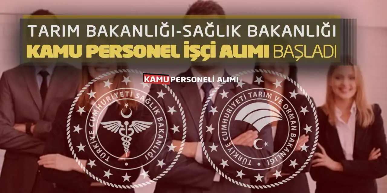 Tarım Bakanlığı-Sağlık Bakanlığı Kamu Personel İşçi Alımı Başladı