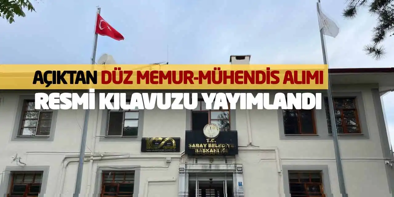 Açıktan Düz Memur-Mühendis Alımı Resmi Kılavuzu Yayımlandı