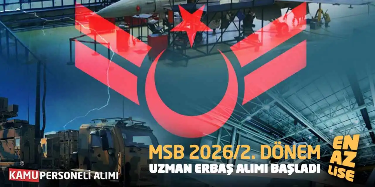 MSB 2026/2. Dönem Uzman Erbaş Alımı Başladı: En Az Lise