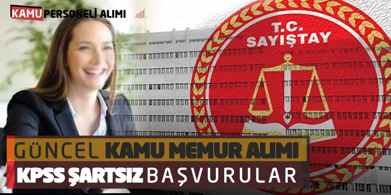 Sayıştay Güncel Kamu Memur Alımı: KPSS Şartsız Başvurular
