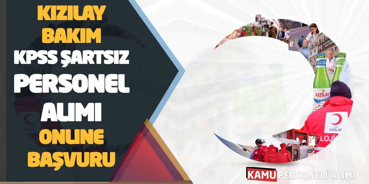 Kızılay Bakım KPSS Şartsız Personel Alımı Yapacak: Online Başvuru