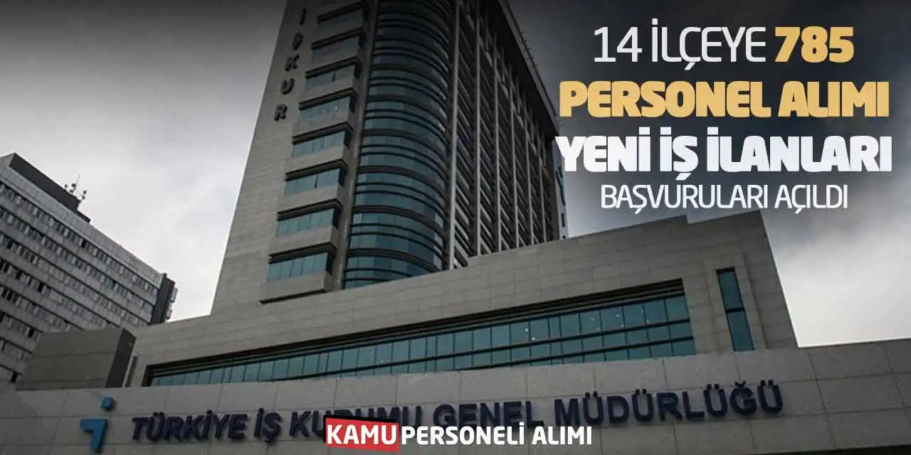 14 İlçeye 785 Personel Alımı Yeni İş İlanları Başvuruları Açıldı