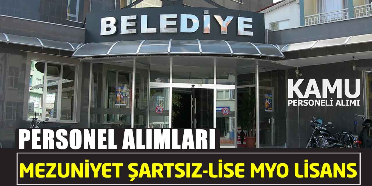 Mezuniyet Şartsız-Lise MYO Lisans Personel Alımları Başladı