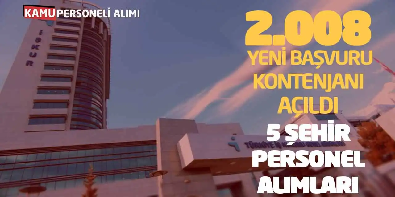 2.008 Yeni Başvuru Kontenjanı Açıldı: 5 Şehir Personel Alımları