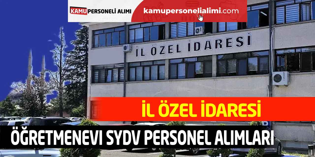 İl Özel İdaresi Öğretmenevi SYDV Personel Alımları Başladı