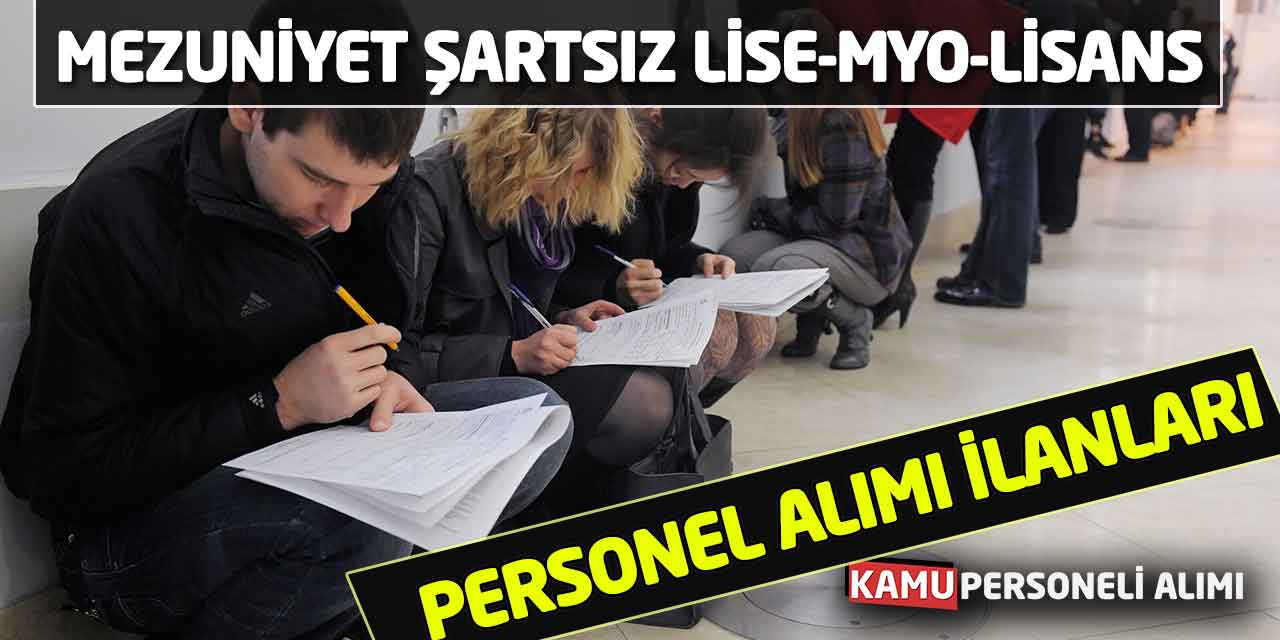 Mezuniyet Şartsız Lise-MYO-Lisans Personel Alımı İş İlanları