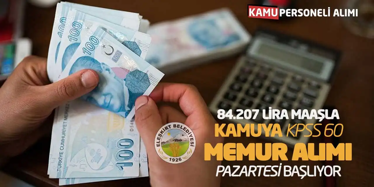 84.207 Lira Maaşla Kamuya KPSS 60 memur alımı Pazartesi Başlıyor