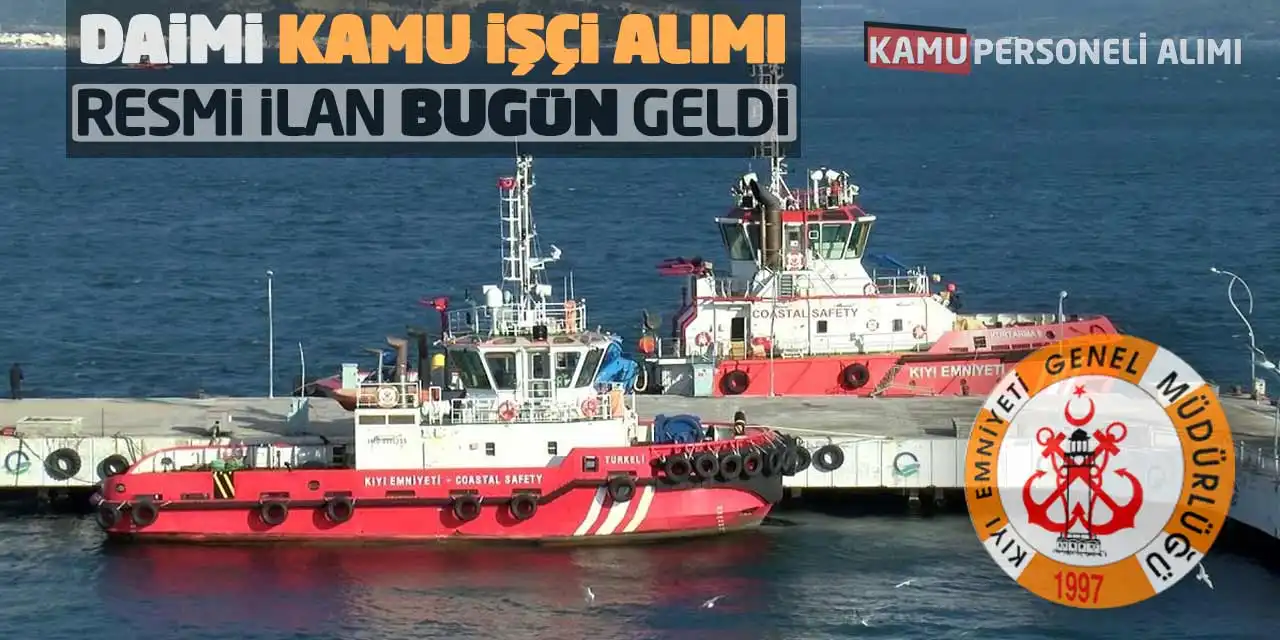 Kıyı Emniyeti Daimi Kamu İşçi Alımı Resmi İlan Bugün Geldi