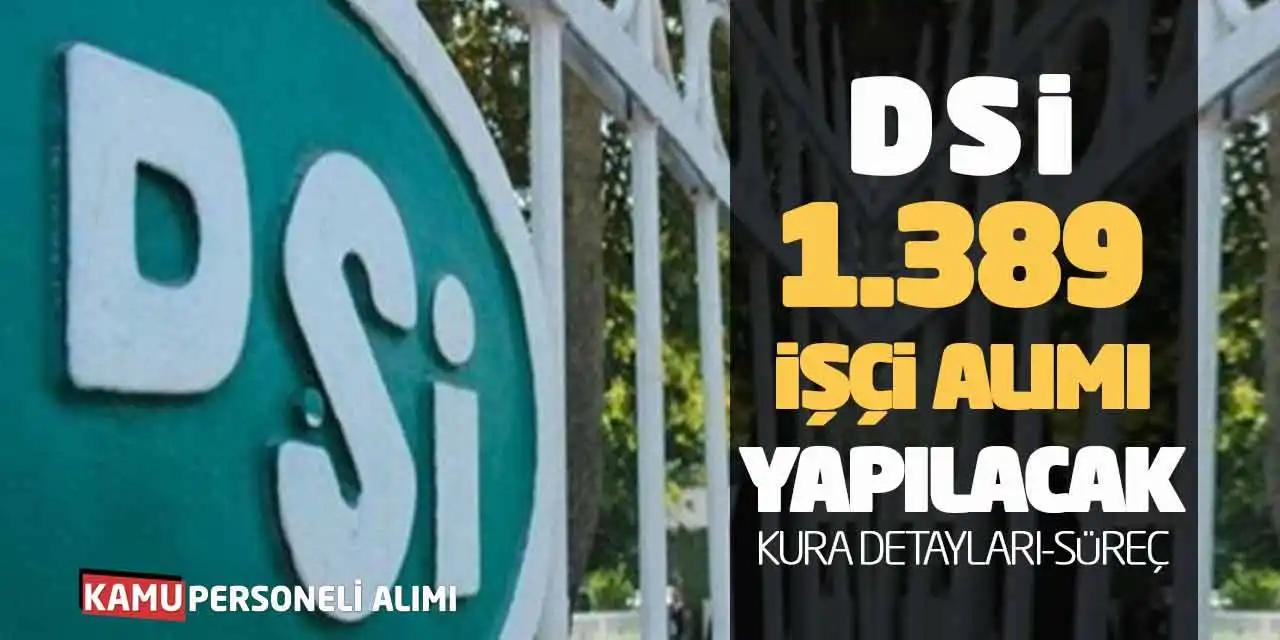 DSİ 1389 İşçi Alımı Yapılacak! Noter Kura Detayları-Süreç