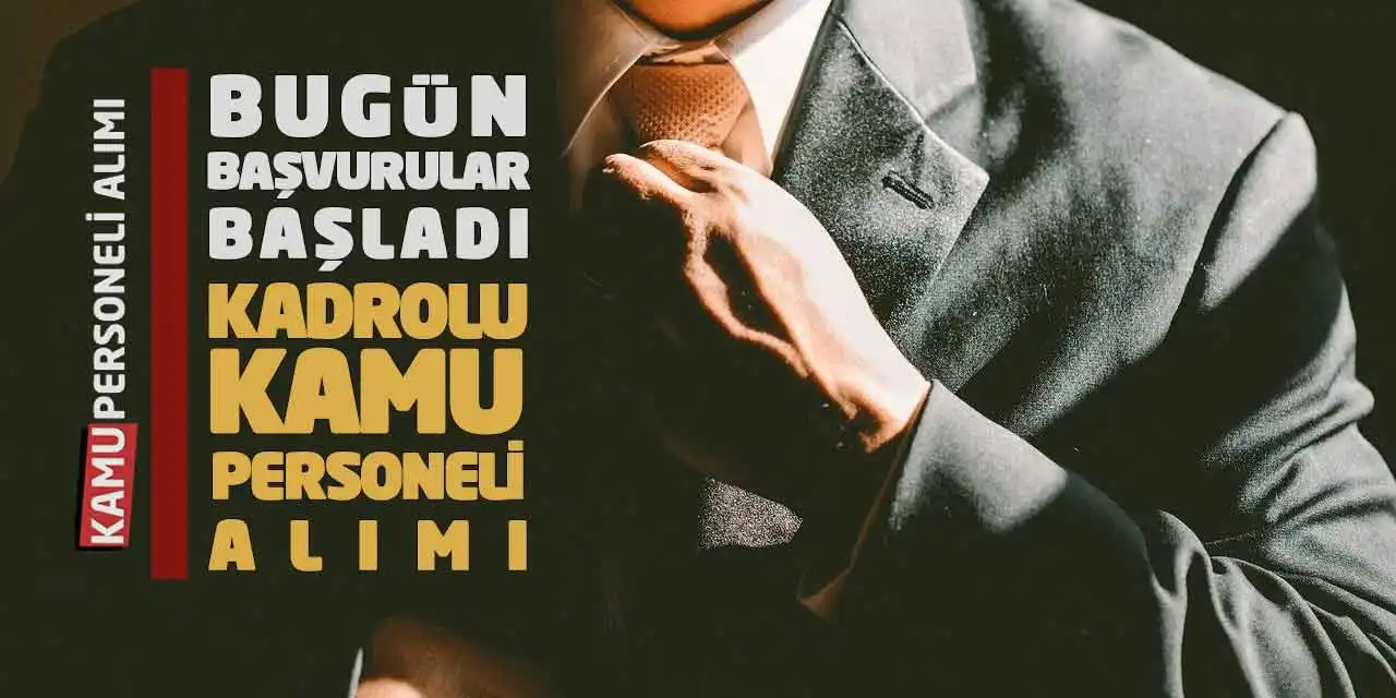 Bugün Başvurular Başladı: Kadrolu Kamu Personeli Alımı