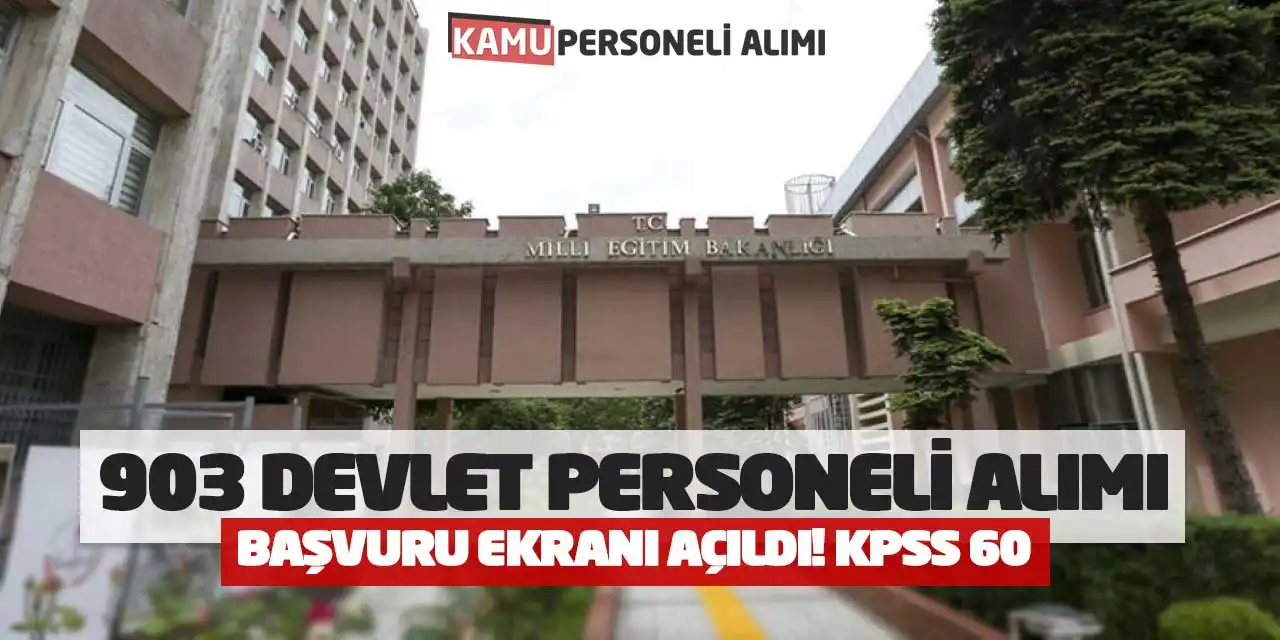 MEB 903 Devlet Personeli Alımı: Başvuru Ekranı Açıldı! KPSS 60