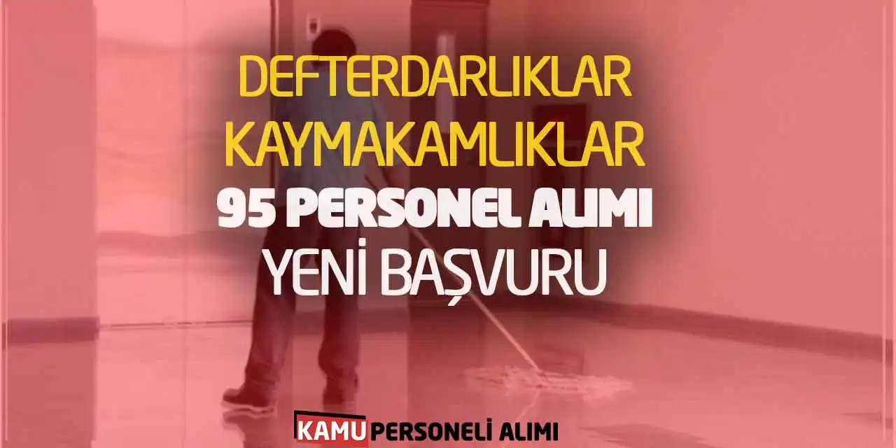 Defterdarlıklar Kaymakamlıklar 95 Personel Alımı Yeni Başvuru