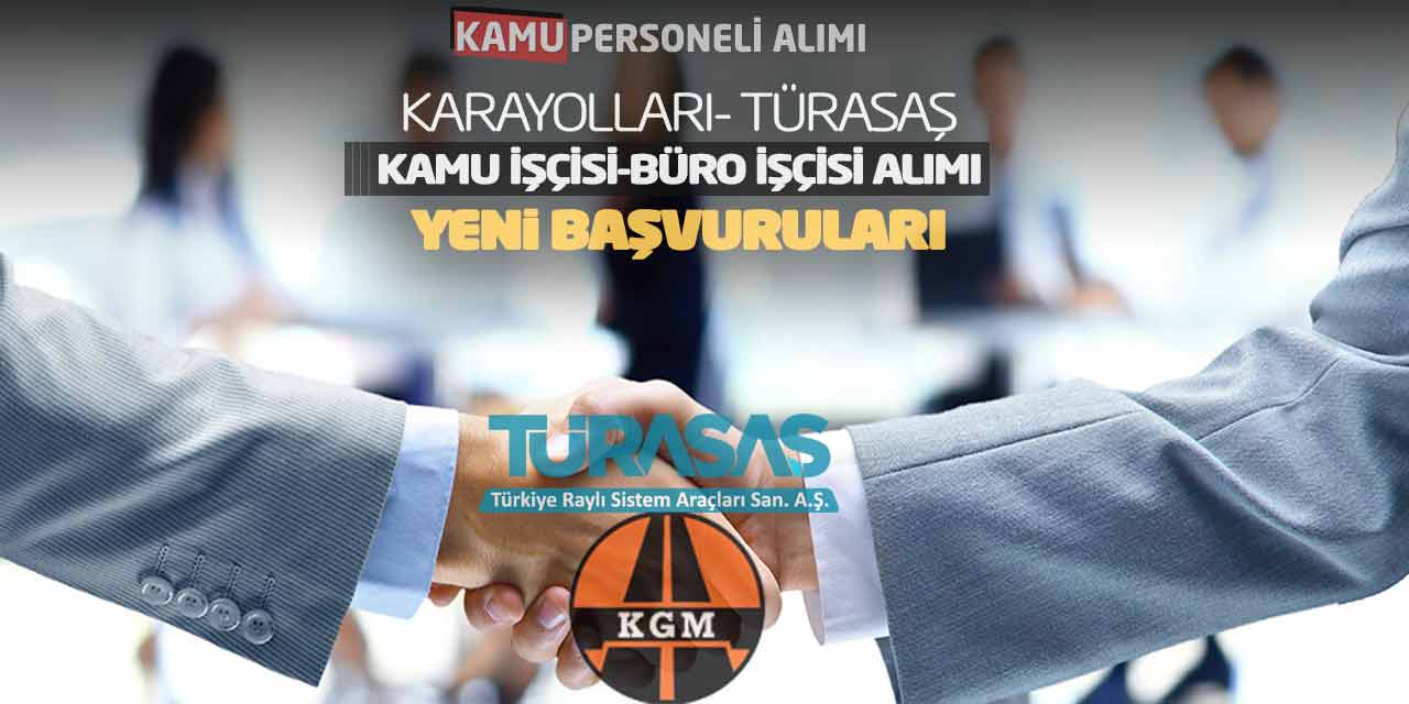 Karayolları- TÜRASAŞ Kamu İşçisi-Büro İşçisi Alımı Yeni Başvuruları