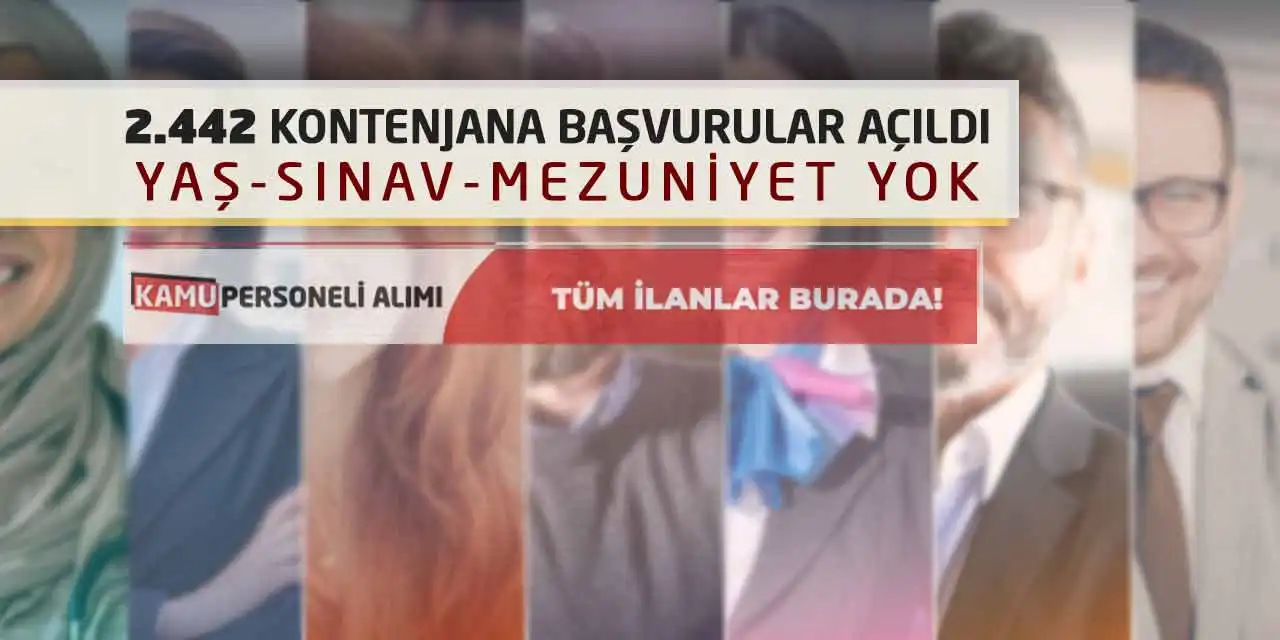 2.442 Kontenjana Başvurular Açıldı: Yaş-Sınav-Mezuniyet Yok