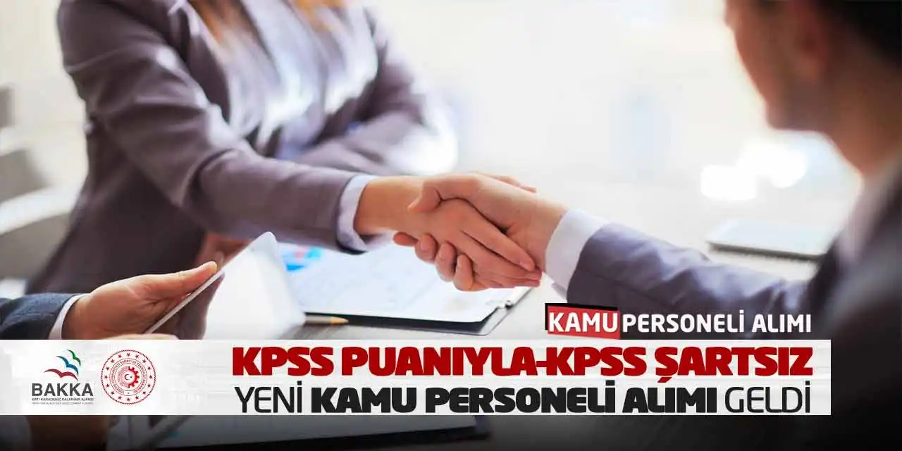 KPSS Puanıyla-KPSS Şartsız Yeni Kamu Personeli Alımı Geldi