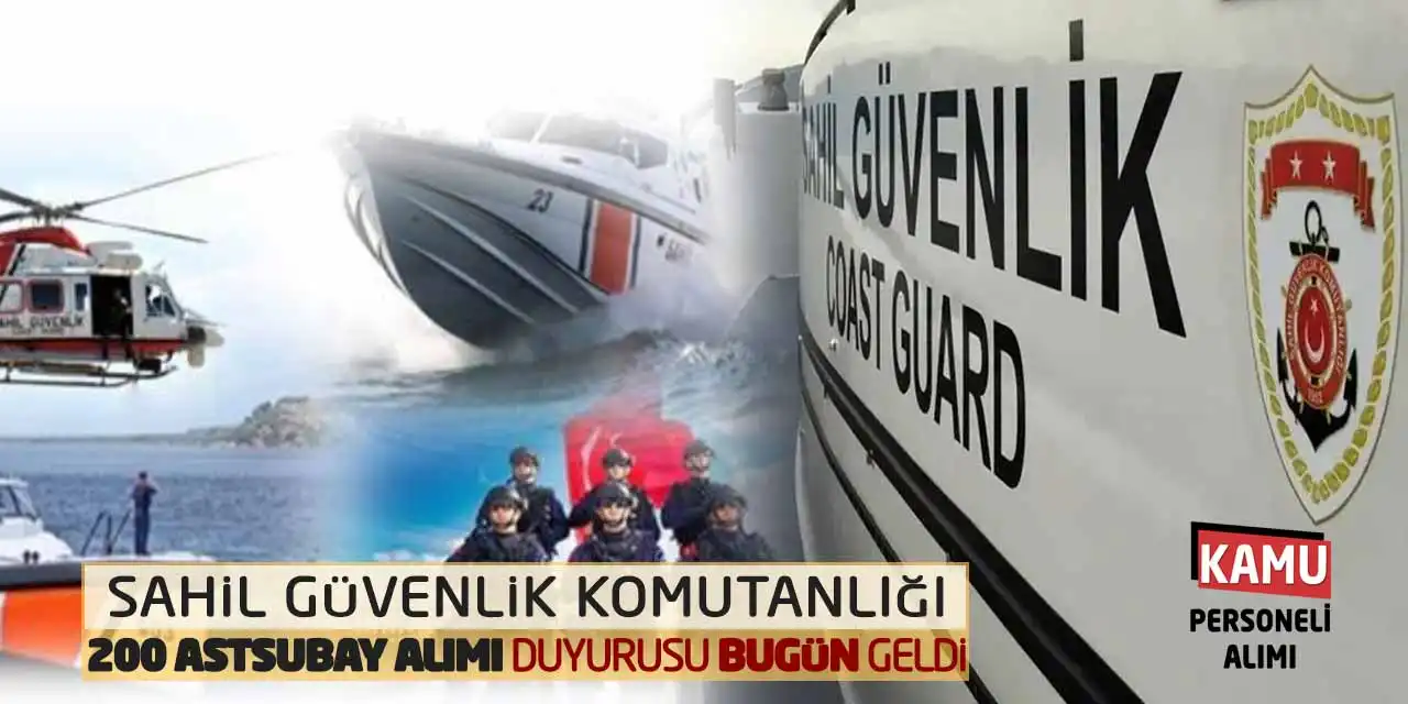 Sahil Güvenlik 200 Astsubay Alımı Duyurusu Bugün Geldi