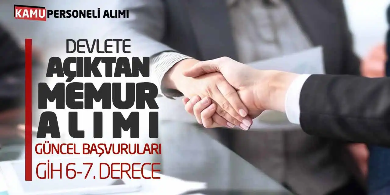 Devlete Açıktan Memur Alımı Güncel Başvuruları: GİH 6-7. Derece