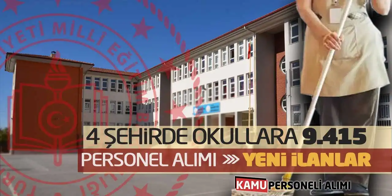 4 Şehirde Okullara 9415 Personel Alımı Yapılacak! Yeni İlanlar