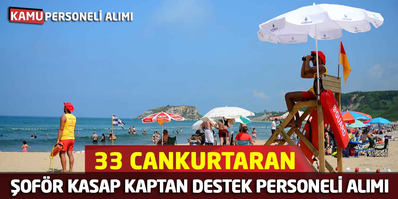 33 Şoför Kasap Kaptan Cankurtaran Destek Personeli Alımı