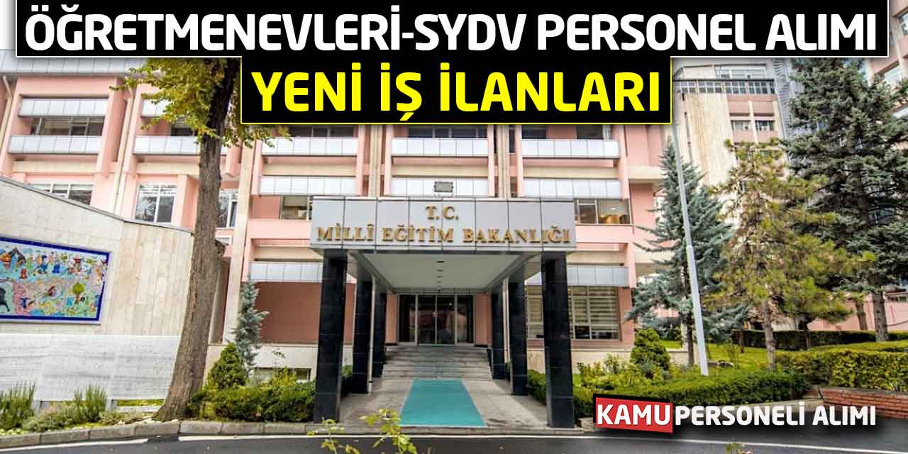 MEB Öğretmenevleri-SYDV Personel Alımı Yeni İş İlanları Geldi